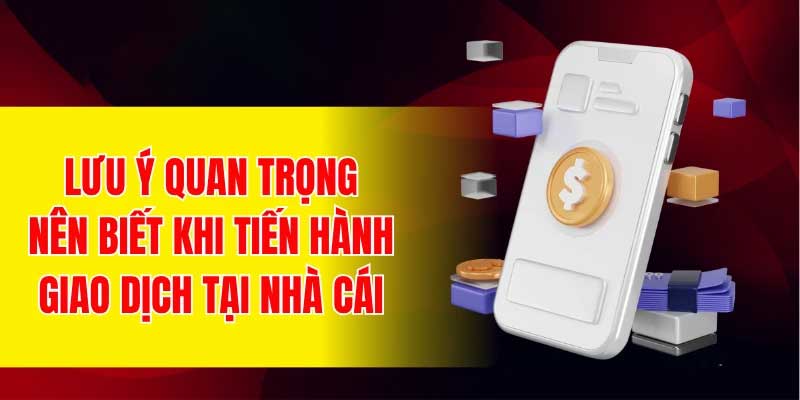 3 lưu ý cần biết khi thực hiện nạp tiền 99Win